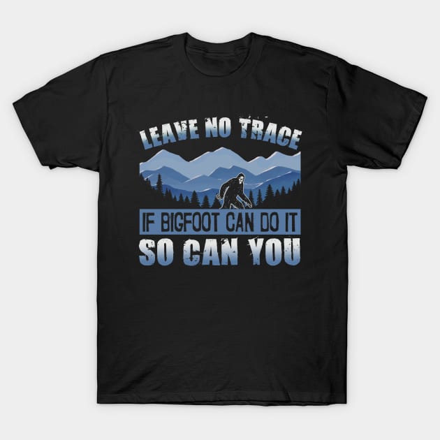 Leave No Trace If Bigfoot Can Do It So Can You Funny Camping T-Shirt by Name&God